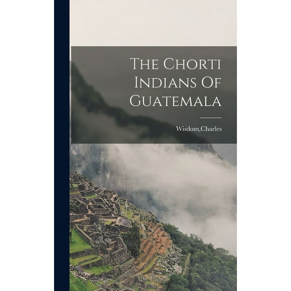 The Chorti Indians Of Guatemala (Hardcover)