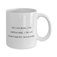 thumbnail image 2 of Special Apartment manager 15oz Mug, Of Course, I'm Awesome. I'm an, Present For Coworkers, Fancy Gifts From Friends, 2 of 6
