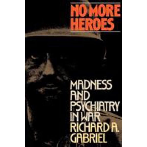 Pre-Owned No More Heroes: Madness and Psychiatry in War (Paperback) 0809015390 9780809015399