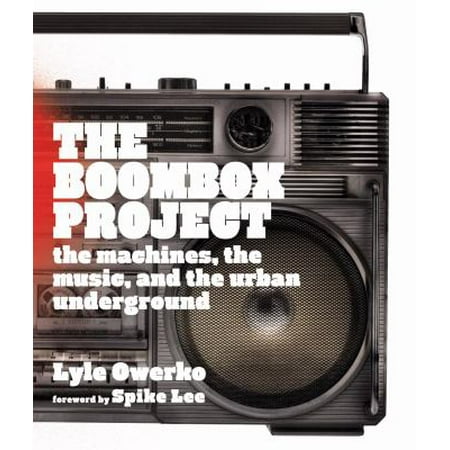 The Boombox Project: The Machines, the Music, and the Urban Underground