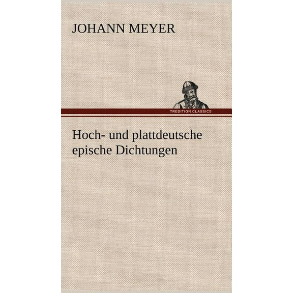Hoch- Und Plattdeutsche Epische Dichtungen (Hardcover)