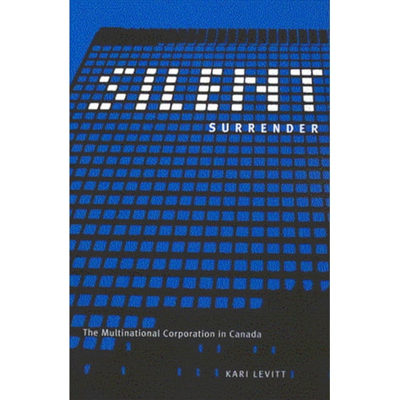 Carleton Library Silent Surrender: The Multinational Corporation in Canada Volume 196, Book 196, (Paperback)