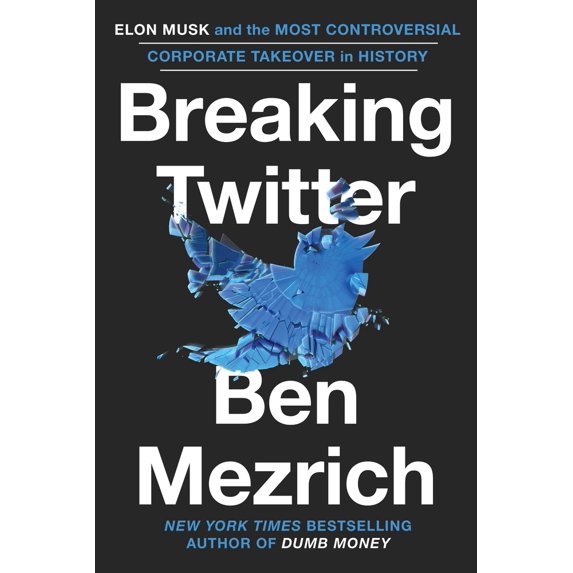 Pre-Owned Breaking Twitter: Elon Musk and the Most Controversial Corporate Takeover in History (Hardcover) 1538707594 9781538707593