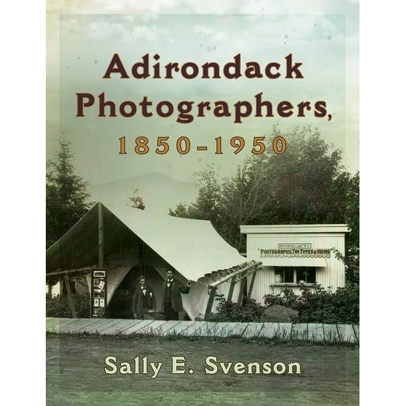 New York State Adirondack Photographers, 1850-1950, (Hardcover)