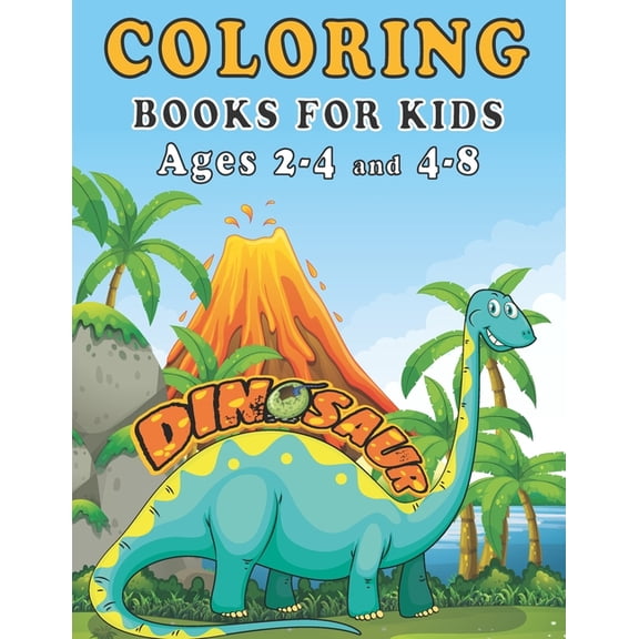 Dinosaur Coloring Books for Kids ages 2-4 and 4-8: A toddlers coloring book ( boys & girls or any preschoolers ages 2-4, 4-8 ) with 40 Cute Dinosaurs Illtrations / Perfect Gift from Parents or Grand