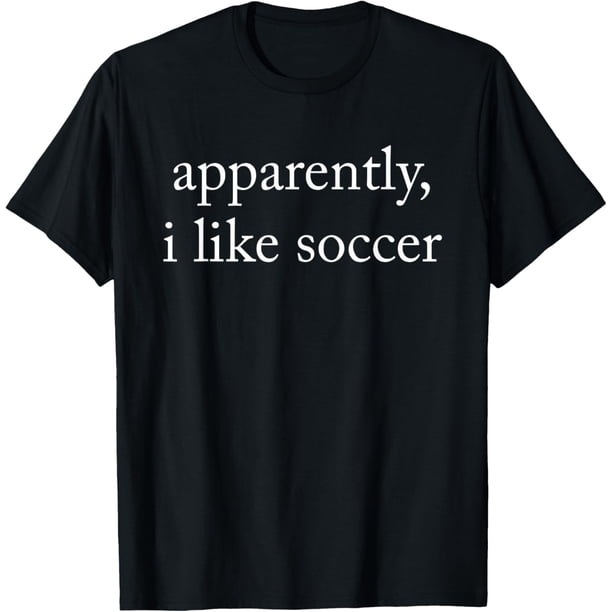 Apparently I Like Soccer, Temporada de Fútbol, Divertida camiseta del Día del Juego