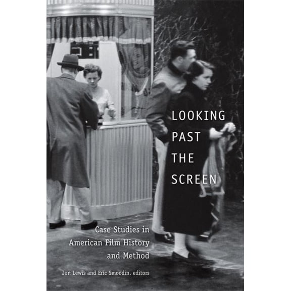 Pre-Owned Looking Past the Screen: Case Studies in American Film History and Method Paperback