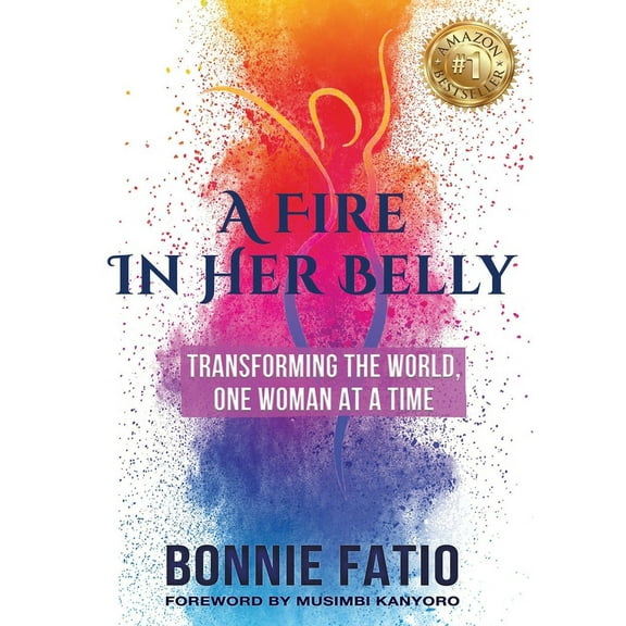 A Fire In Her Belly: Transforming The World One Woman At A Time, (Paperback)