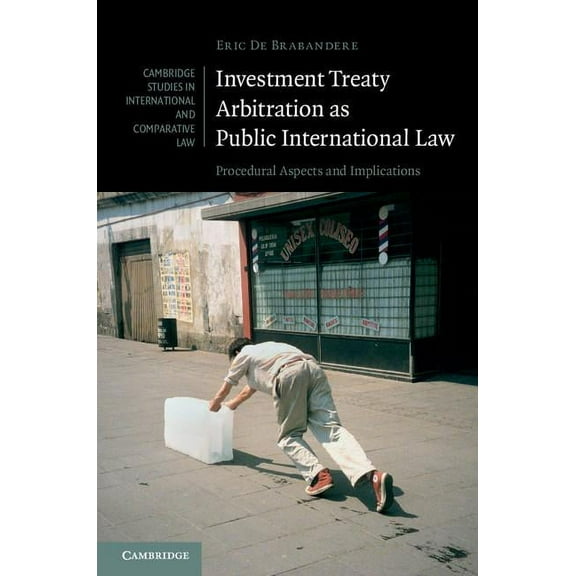 Cambridge Studies in International and C Investment Treaty Arbitration as Public International Law, Book 112, (Hardcover)