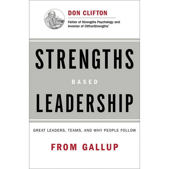 Strengths Based Leadership: Great Leaders, Teams, and Why People Follow (Hardcover)