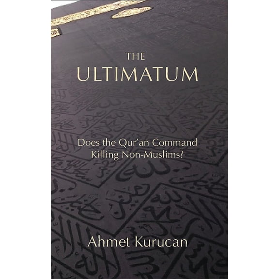 The Ultimatum : Does the Qur’an Command Killing Non-Muslims? (Hardcover)