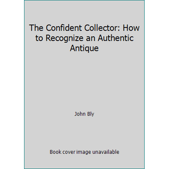 Pre-Owned The Confident Collector: How to Recognize an Authentic Antique (Hardcover) 0131674870 9780131674875