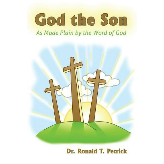 God the Son : As Made Plain by the Word of God (Paperback)
