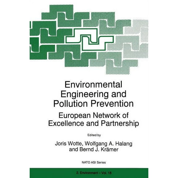 NATO Science Partnership Subseries: 2 Environmental Engineering and Pollution Prevention: European Network of Excellence and Partnership, Book 18, (Paperback)
