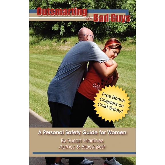 Outsmarting the Bad Guys: A Personal Safety Guide for Women, (Paperback)