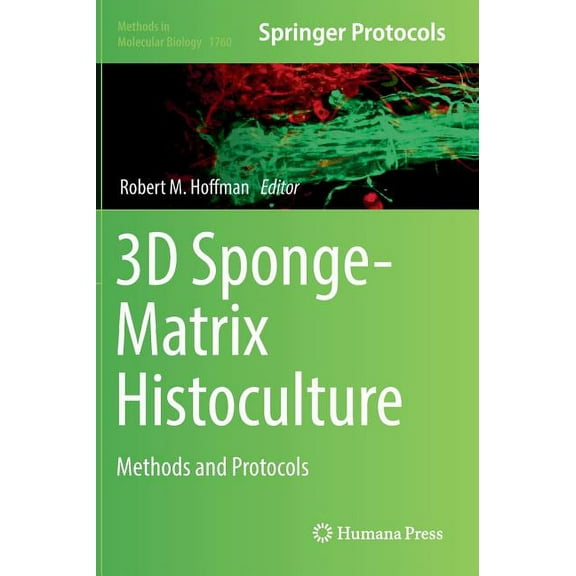 Methods in Molecular Biology 3D Sponge-Matrix Histoculture: Methods and Protocols, Book 1760, (Hardcover)