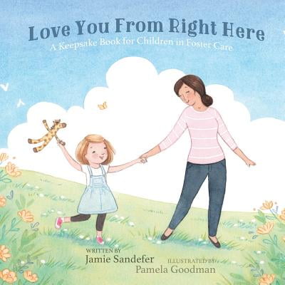 - Love You from Right Here : A Keepsake Book for Children in Foster Care
