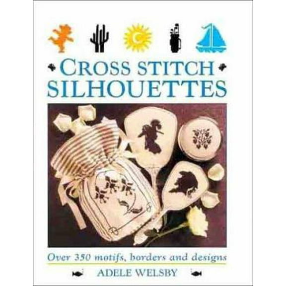Pre-Owned Cross Stitch Silhouettes: Over 350 Motifs, Borders and Designs (Hardcover) 0715309919 9780715309919