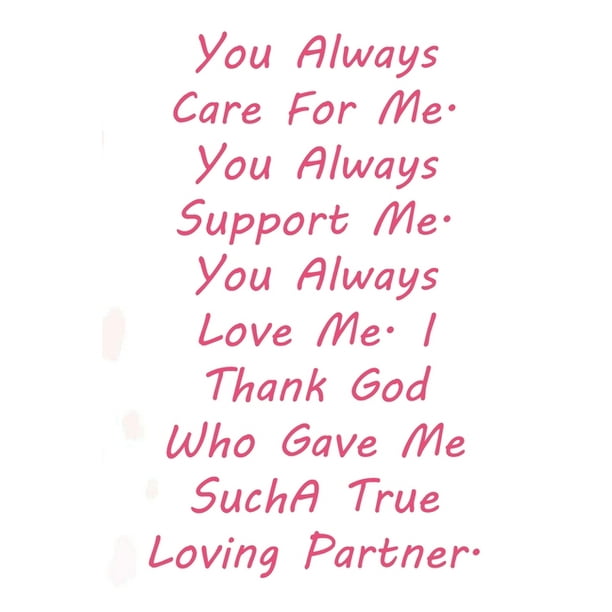 You Always Care For Me You Always Support Me You Always Love Me I Thank God Who Gave Me Sucha True Loving Partner Valentine Day Gift Blank Lined Walmart Com Walmart Com