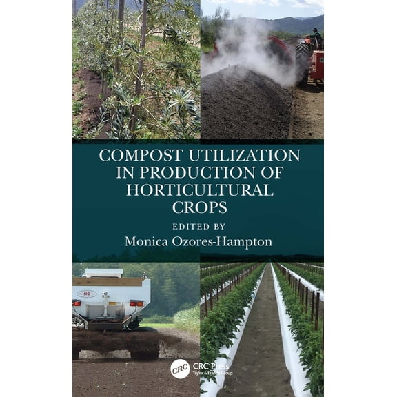 Compost Utilization in Production of Horticultural Crops, (Paperback)