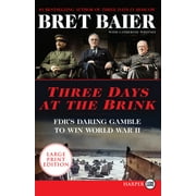 BRET BAIER; CATHERINE WHITNEY Three Days: Three Days at the Brink: Fdr's Daring Gamble to Win World War II (Paperback)(Large Print)