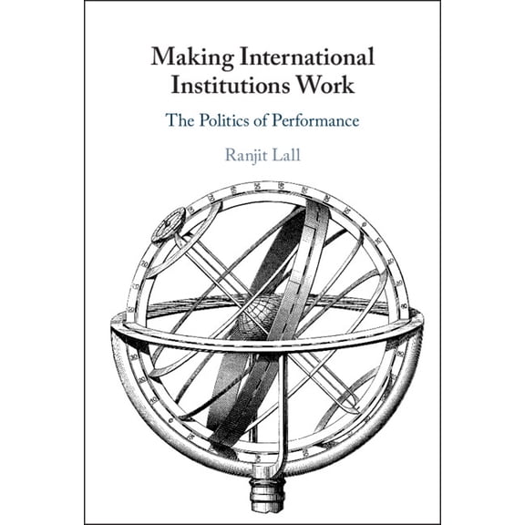 Making International Institutions Work: The Politics of Performance, (Hardcover)