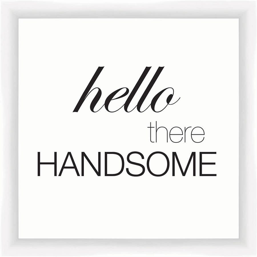 Hello Handsome 14 X 14 Wall Art Walmart hello-handsome-14-x-14-wall-art-walmart