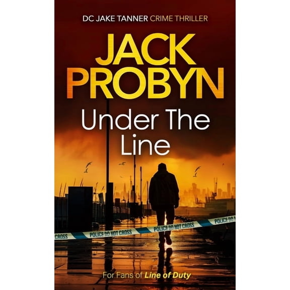 DC Jake Tanner Crime Thriller Under the Line: A Gripping British Detective Crime Thriller, Book 3, (Paperback)
