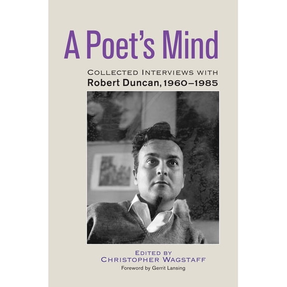 A Poet's Mind : Collected Interviews with Robert Duncan, 1960-1985 (Hardcover)