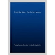 Shirdi Sai Baba : The Perfect Master