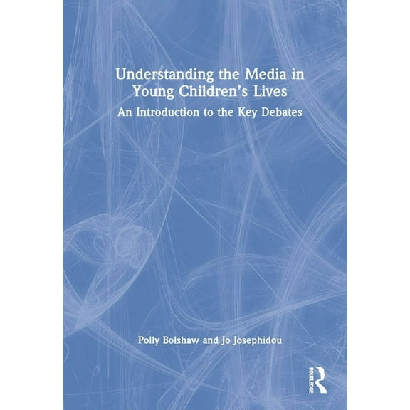 Understanding the Media in Young Children's Lives: An Introduction to the Key Debates, (Hardcover)