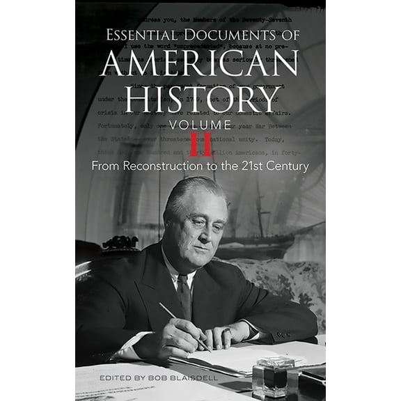 Essential Documents of American History, Volume II: From Reconstruction to the Twenty-First Century, (Paperback)