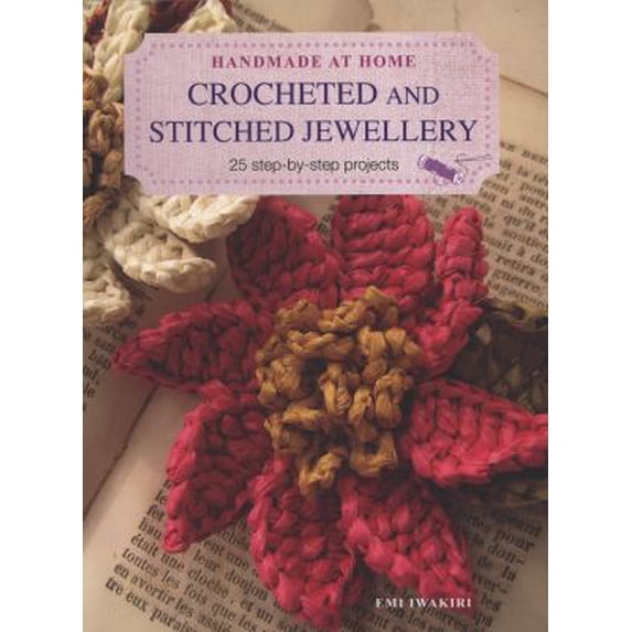 Pre-Owned Crocheted and Stitched Jewelry: 25 Step-By-Step Projects (Paperback) 190756375X 9781907563751