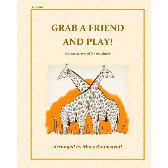 Grab a Friend and Play (Volume 1): Hymns arranged for two flutes, (Paperback)