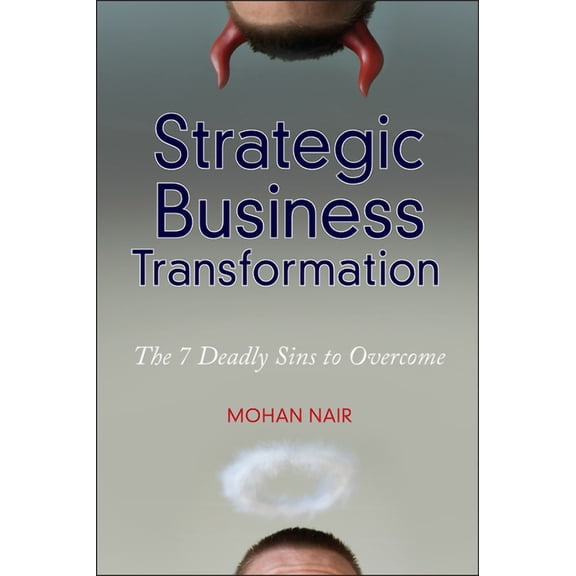 Strategic Business Transformation: The 7 Deadly Sins to Overcome, (Hardcover)