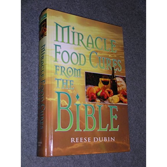 Pre-Owned Miracle Food Cures from the Bible by Reese Dubin (Hardcover)