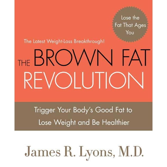 Pre-Owned The Brown Fat Revolution: Trigger Your Body's Good Fat to Lose Weight and Be Healthier (Hardcover) 0312595409 9780312595401