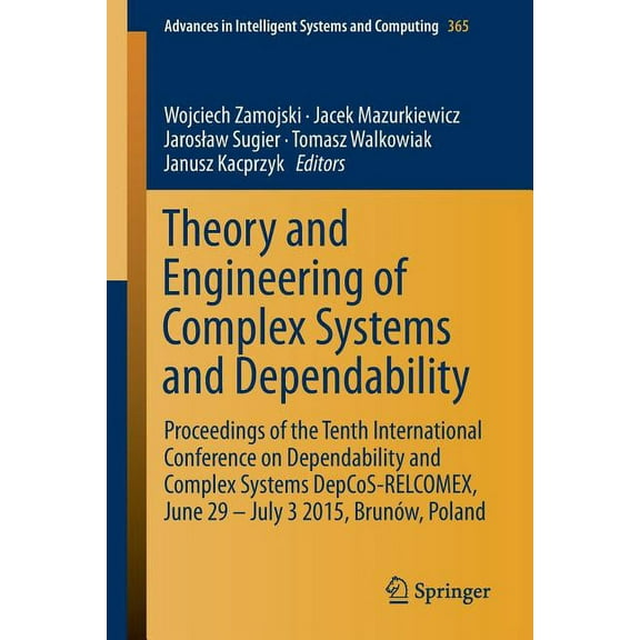 Advances in Intelligent Systems and Comp Theory and Engineering of Complex Systems and Dependability: Proceedings of the Tenth International Conference on Depend, Book 365, (Paperback)