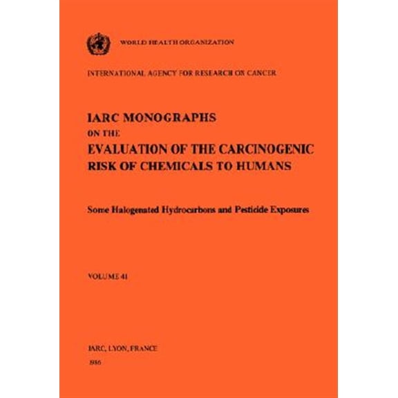 Pre-Owned IARC Monographs on the Evaluation of the Some Halogenated Hydrocarbons and Pesticide Exposures, Book 76, (Paperback)