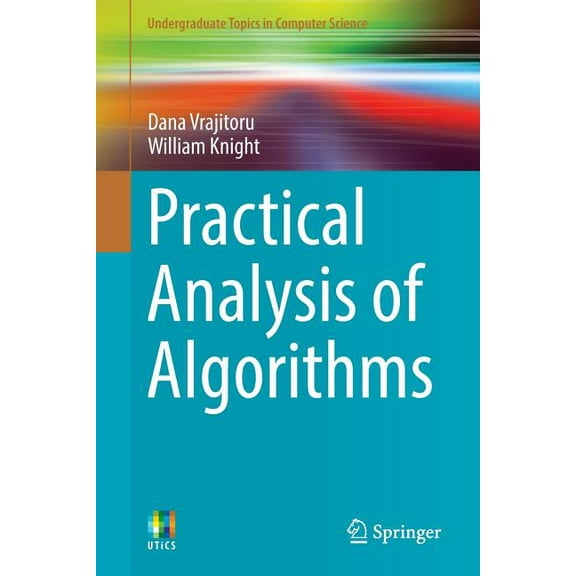 Undergraduate Topics in Computer Science Practical Analysis of Algorithms, (Paperback)
