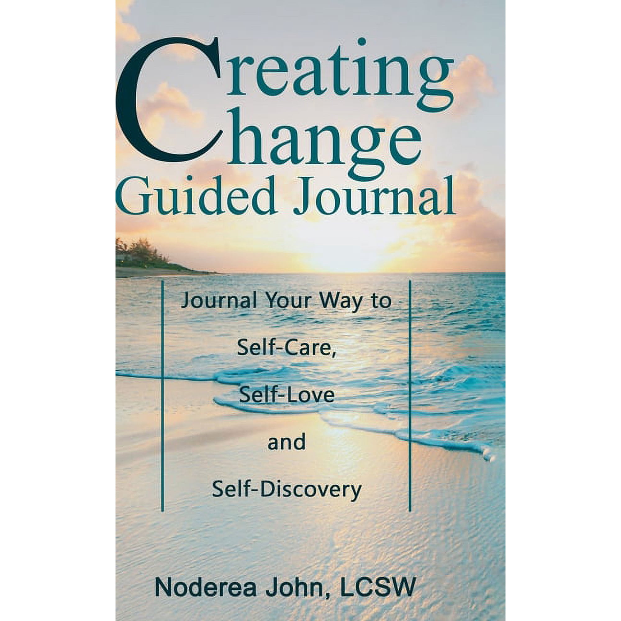 Creating Change Guided Journal: Journal your way to Self-Care Self-Love and Self-Discovery (Hardcover)