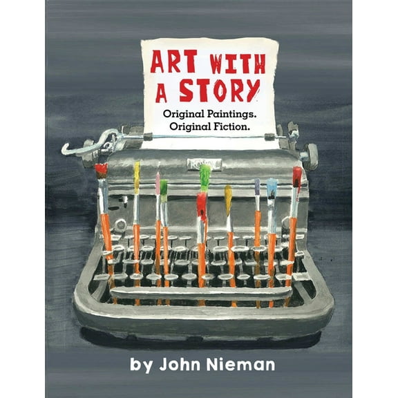 Art with a Story: Original Paintings. Original Fiction., (Paperback)