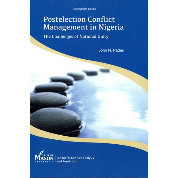 Postelection Conflict Management in Nigeria : The Challenges of National Unity (Paperback)