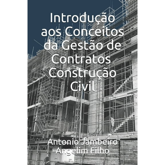 IntroduÃ§Ã£o aos Conceitos da GestÃ£o de Contratos - ConstruÃ§Ã£o Civil, (Paperback)