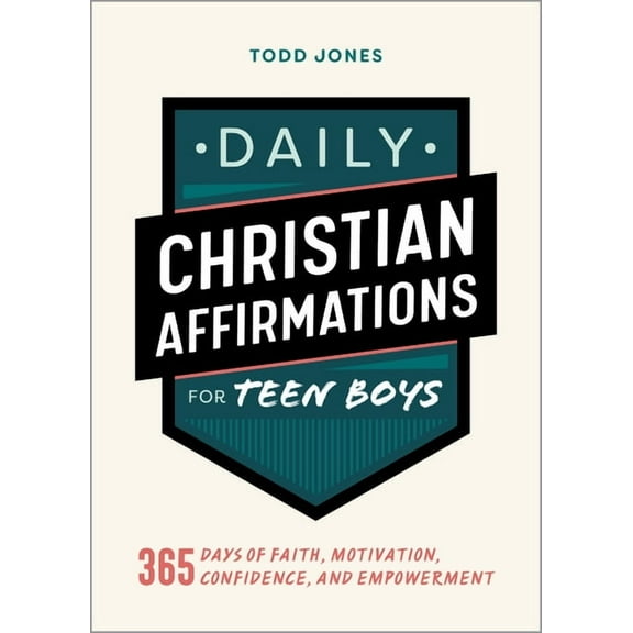 Daily Christian Affirmations for Teen Boys: 365 Days of Faith, Motivation, Confidence, and Empowerment, (Paperback)