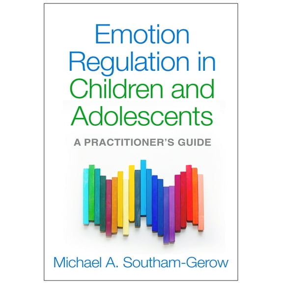 Emotion Regulation in Children and Adolescents : A Practitioner's Guide (Hardcover)