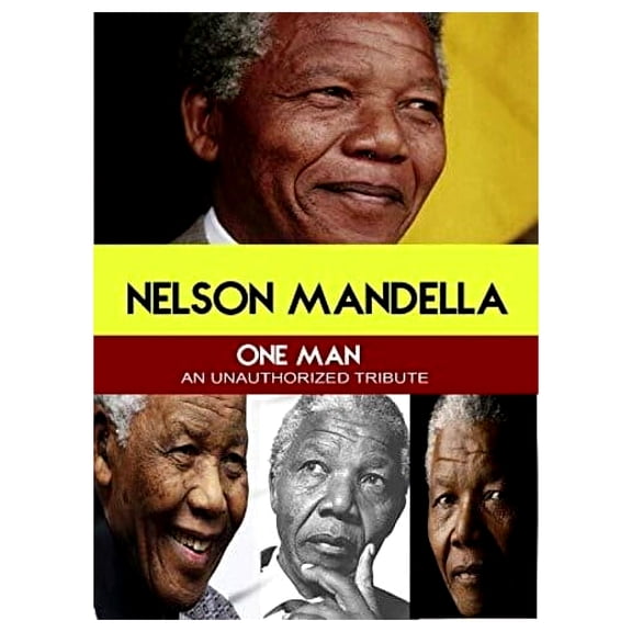 Nelson Mandela: One Man An Unauthorized Story