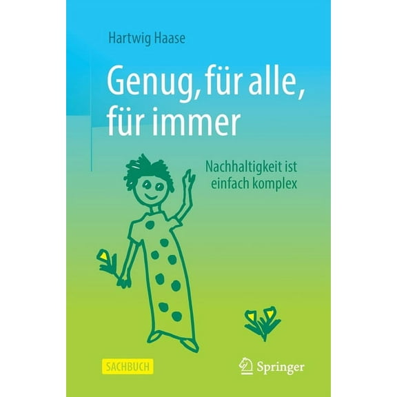 Genug, FÃ¼r Alle, FÃ¼r Immer: Nachhaltigkeit Ist Einfach Komplex, (Paperback)