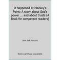 thumbnail image 1 of Pre-Owned It happened at Mackey's Point: A story about God's power ... and about trusts (A Book for competent readers) (Hardcover) 0896932206 9780896932203, 1 of 1