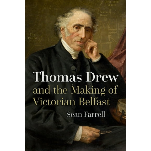 Irish Studies Thomas Drew and the Making of Victorian Belfast, (Paperback)